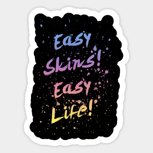 Easy Skins! Easy Life! Sticker by Roxyn